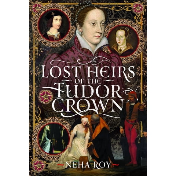 Lost Heirs of the Tudor Crown, (Hardcover)