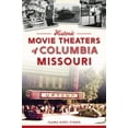 thumbnail image 1 of Lost Historic Movie Theaters of Columbia, Missouri, (Paperback), 1 of 1
