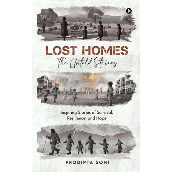 Lost Homes - The Untold Stories: Inspiring Stories of Survival, Resilience, and Hope, (Paperback)