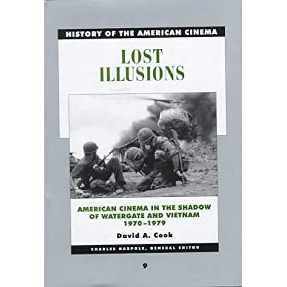 Pre-Owned Lost Illusions: American Cinema in the Age of Watergate and Vietnam, 1970-1979 (Hardcover) by David A Cook