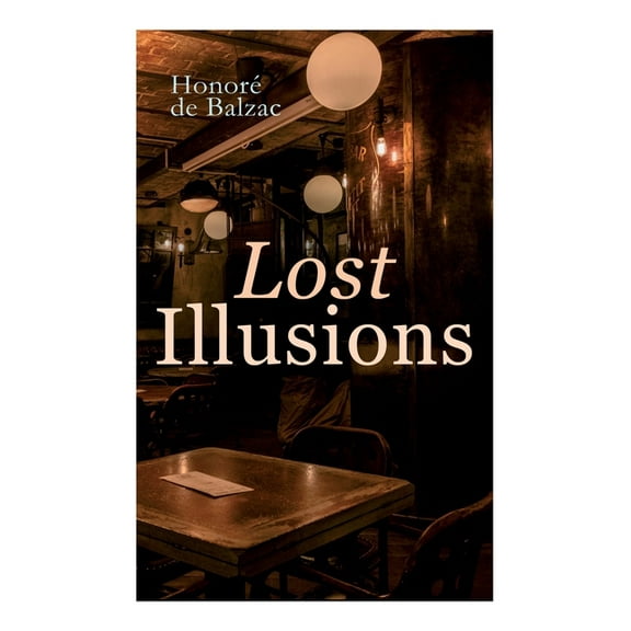 Lost Illusions: The Two Poets, a Distinguished Provincial at Paris, Eve and David, (Paperback)