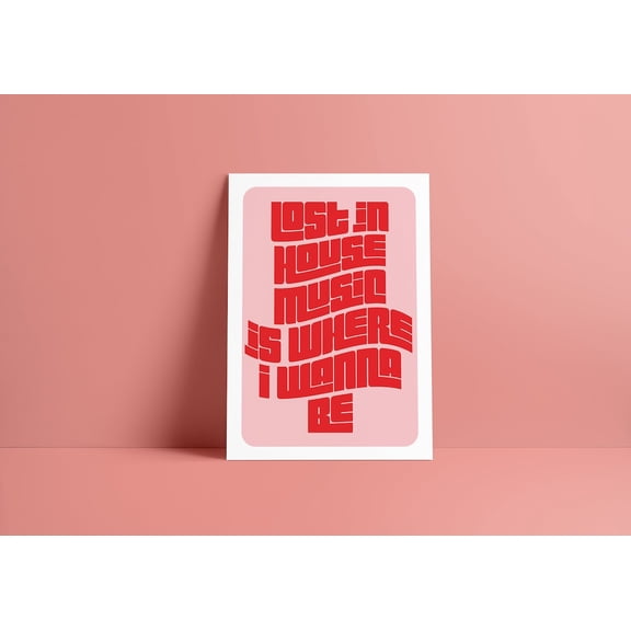 Lost In House Music Print, Bold Typographic Poster, Unframed Paper Poster 8x10in