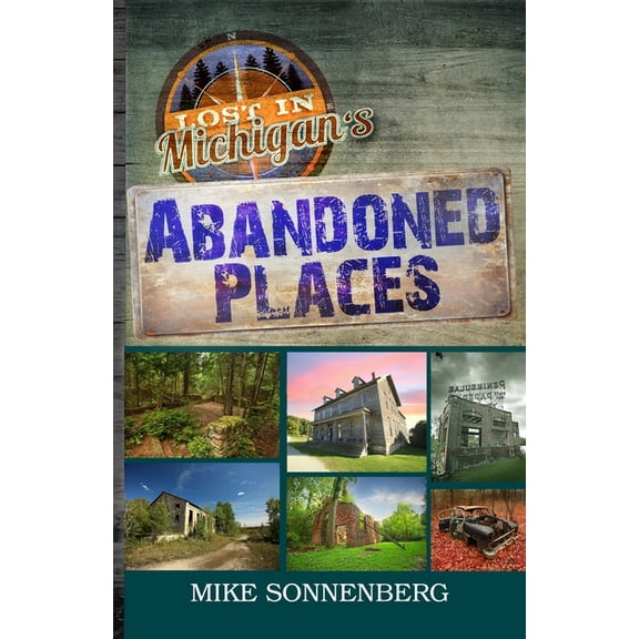 Lost In Michigan's Abandoned Places, (Paperback)