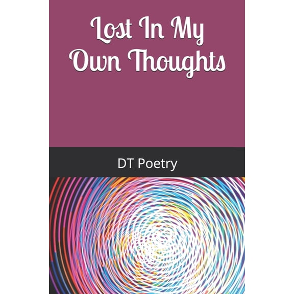 Lost In My Own Thoughts, (Paperback)