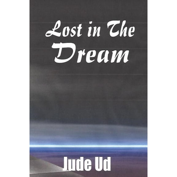 Lost In The Dream Revised Paperback 1517169992 9781517169992 Jude Ud