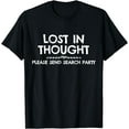 thumbnail image 1 of Lost In Thought Please Send Search Party Funny T-Shirt, 1 of 3