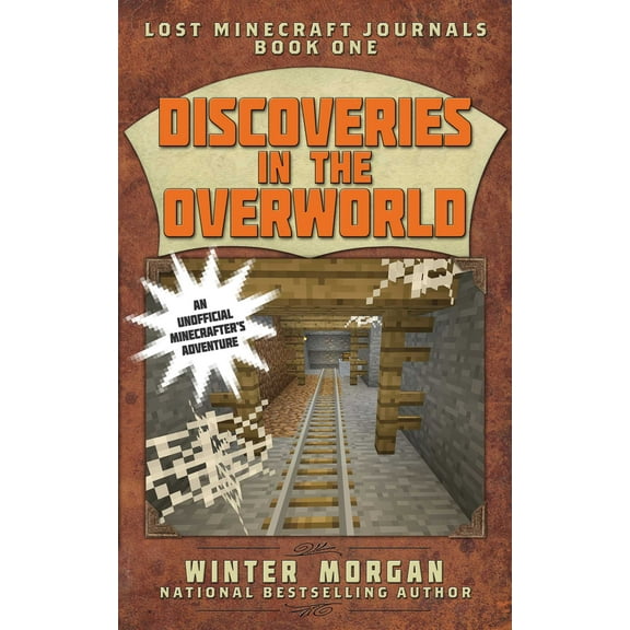 Lost Journals for Minecrafters Series: Discoveries in the Overworld : Lost Minecraft Journals, Book One (Paperback)