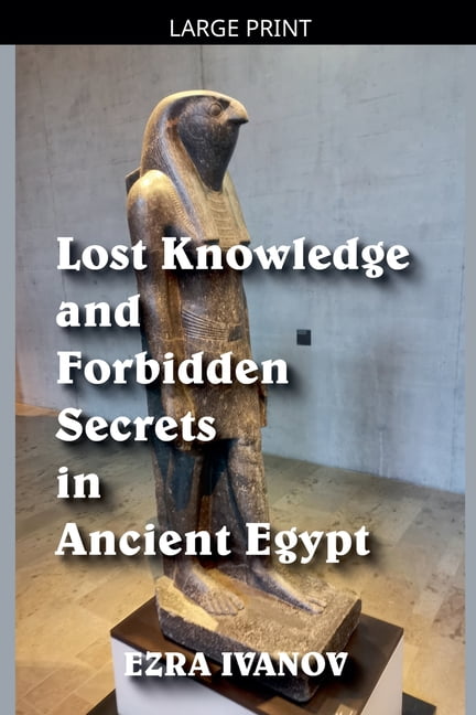 Lost Knowledge and Forbidden Secrets in Ancient Egypt, (Paperback)