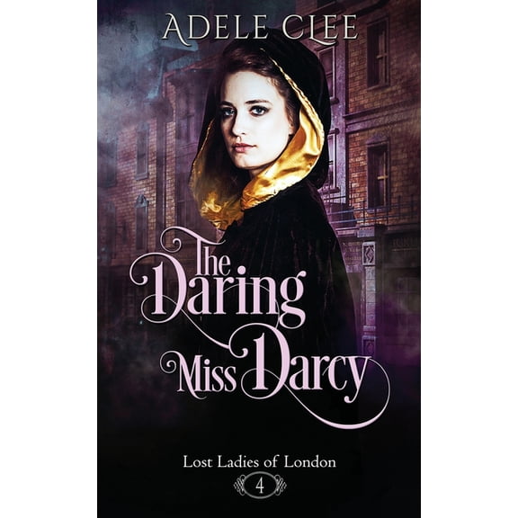 Lost Ladies of London: The Daring Miss Darcy (Paperback)