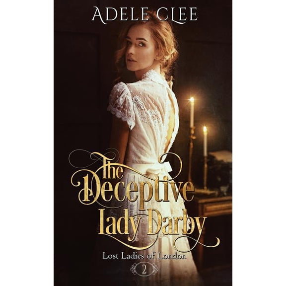 Lost Ladies of London: The Deceptive Lady Darby (Paperback)