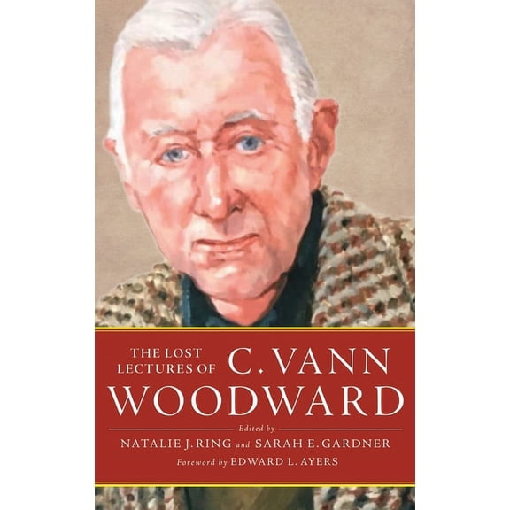 Lost Lectures of C. Vann Woodward, (Hardcover)
