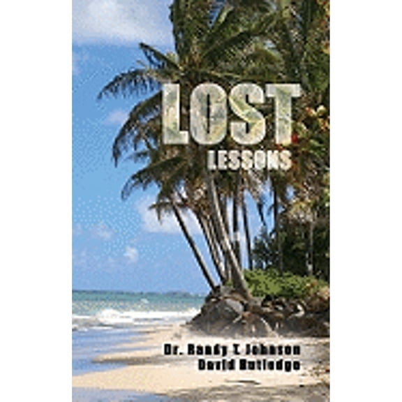 Pre-Owned Lost Lessons (Paperback) by Dr. Randy T Johnson, David Rutledge, Dr Randy Johnson