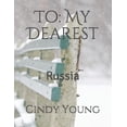 thumbnail image 1 of To: My Dearest: Russia lost letters Paperback 1790587131 9781790587131 Cindy Lynn Young, 1 of 1