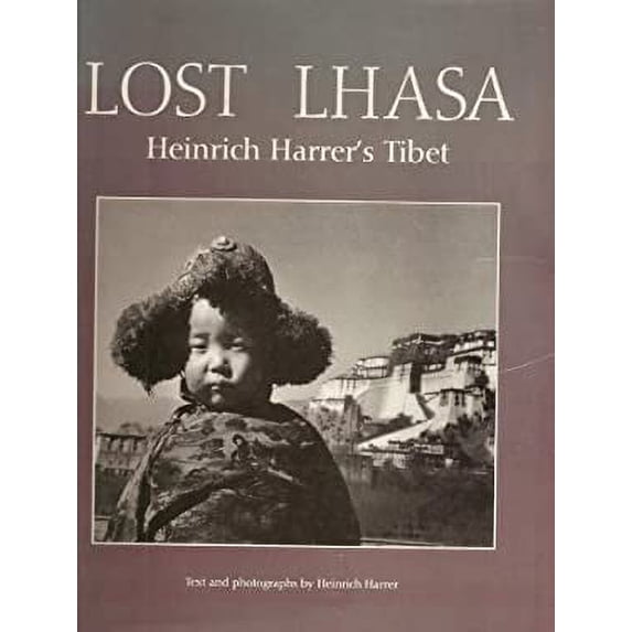 Pre-Owned Lost Lhasa: Heinrich Harrer's Tibet (Hardcover) 0810935600 9780810935600