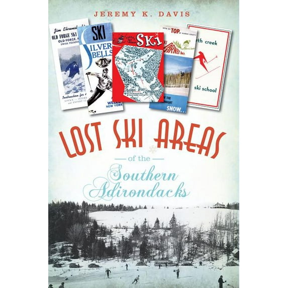 Lost Ski Areas of the Southern Adirondacks (Paperback)