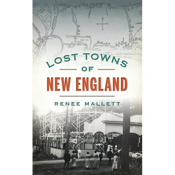 Lost Lost Towns of New England, (Hardcover)