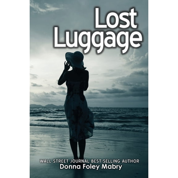Lost Luggage: An Alexandra Merritt Mystery (Paperback) by Donna Foley Mabry