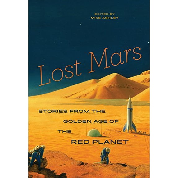 Pre-Owned Lost Mars : Stories from the Golden Age of the Red Planet (Paperback) 9780226575087