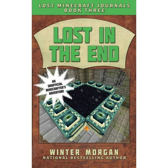 Lost Minecraft Journals Series: Lost in the End : Lost Minecraft Journals, Book Three (Paperback)
