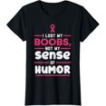 thumbnail image 1 of Lost My Boobs Not Sense Of Humor Breast Cancer Survivor Gift T-ShirtMen and women, Black T-shirt, size: Extra large, 1 of 4