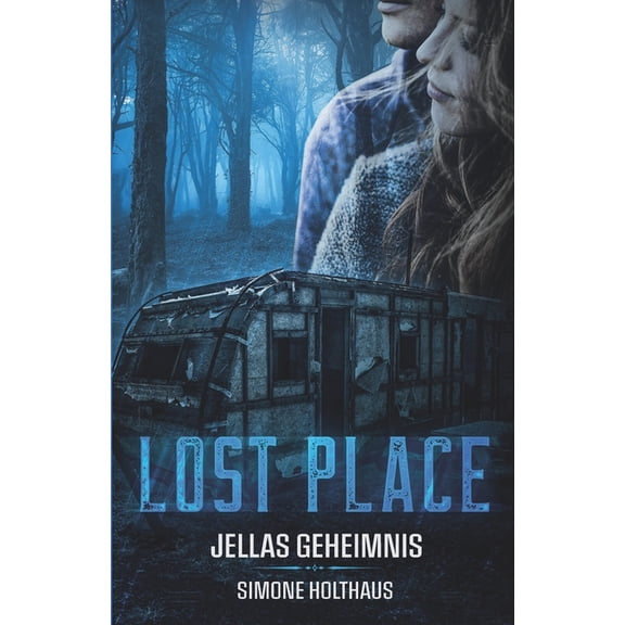 Lost Place - Jellas Geheimnis German Edition Paperback 3960742975 9783960742975 Simone Holthaus