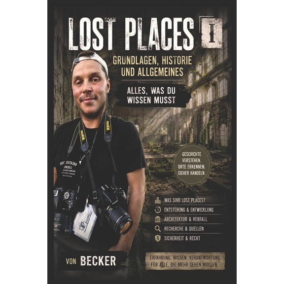 Lost Places I Grundlagen, Historie und Allgemeines - Alles, was du wissen musst: Praxisnahe Anleitung fr Erkundungen, (Paperback)