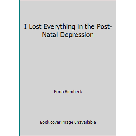 Pre-Owned I Lost Everything in the Post-Natal Depression (Unknown) 0449237850 9780449237854