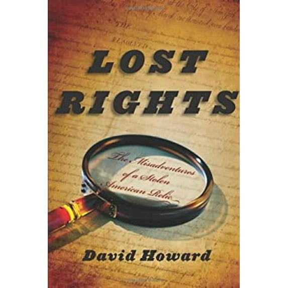 Pre-Owned Lost Rights : The Misadventures of a Stolen American Relic, Hardcover by Howard, David, ISBN 0618826076, ISBN-13 9780618826070