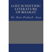 Lost Scientific Literature of Bharat Paperback 8187710896 9788187710899 Dr Ravi Prakash Arya