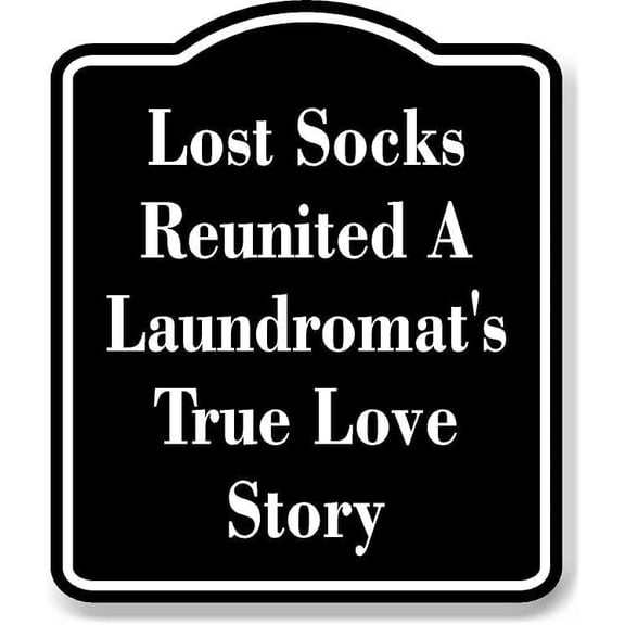 Lost Socks Reunited Laundromat BLACK Aluminum Composite Sign, 8.5"x10"