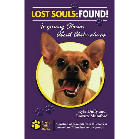 Pre-Owned Lost Souls: FOUND! Inspiring Stories About Chihuahuas (Paperback) 0982489587 9780982489581