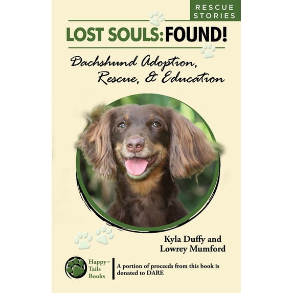 Lost Souls: Found! Lost Souls: FOUND! Dachshund Adoption, Rescue & Education RESCUE STORIES, (Paperback)