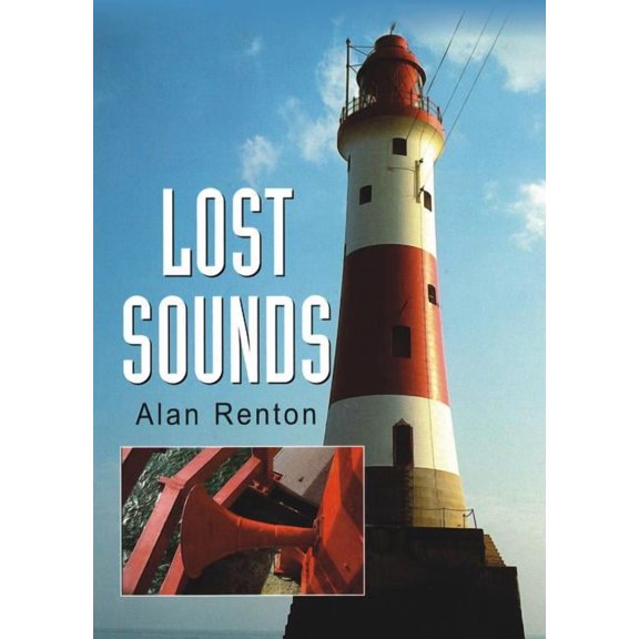 Lost Sounds : The Story of Coast Fog Signals (Paperback)