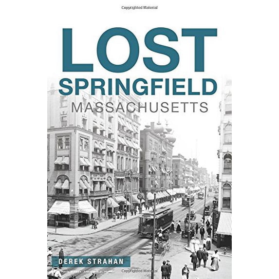 Pre-Owned Lost Springfield, Massachusetts (Paperback) 1467136662 9781467136662
