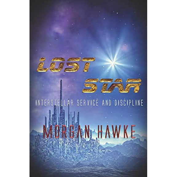 Lost Star Interstellar Service and Discipline Paperback 1487426348 9781487426347 Morgan Hawke