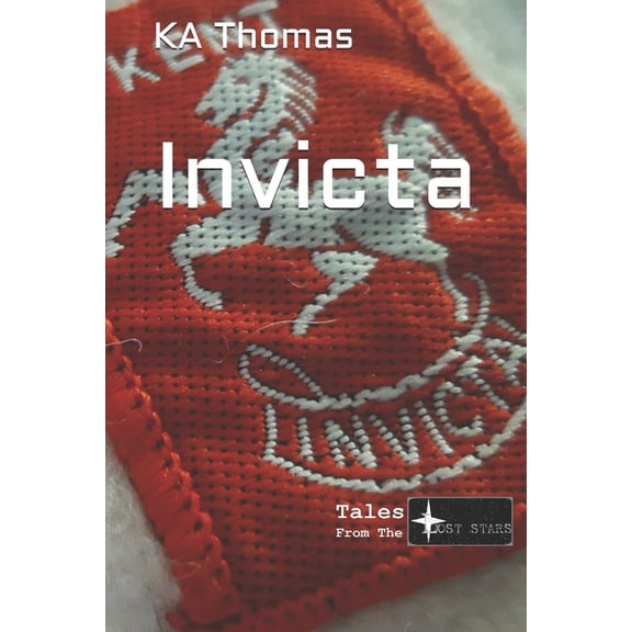 Lost Stars - The Invicta Trilogy: Tales from the Lost Stars - Invicta (Paperback)