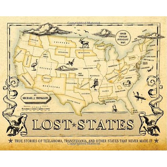 Lost States : True Stories of Texlahoma, Transylvania, and Other States That Never Made It (Hardcover)