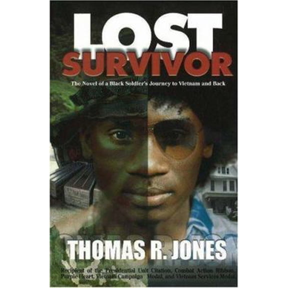 Pre-Owned Lost Survivor: The Novel of a Black Soldier's Journey to Vietnam And Back : Historical Fiction, From Man Into Soldier - And Soldier Back to Man (Paperback) 0975884069 9780975884065