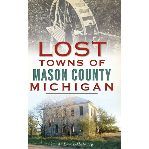 Lost Towns of Mason County, Michigan (Hardcover)