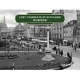 thumbnail image 1 of Lost Tramways of Scotland: Lost Tramways of Scotland: Dundee (Hardcover), 1 of 1