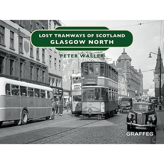 Lost Tramways of Scotland: Lost Tramways of Scotland: Glasgow North (Hardcover)