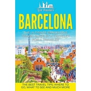 Lost Travelers Guides, Barcelona Tour, B Barcelona The Ultimate Barcelona Travel Guide By A Traveler For A Traveler The Best Travel Tips Where To Go, What To , Paperback