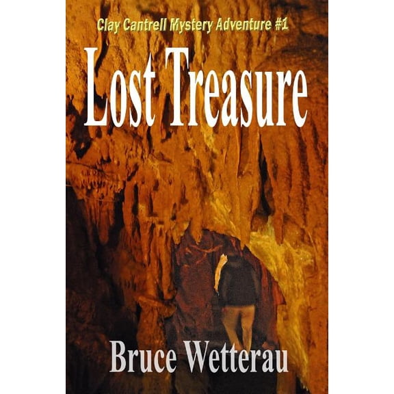 Lost Treasure: Clay Cantrell Mystery Adventure #1 (Paperback)