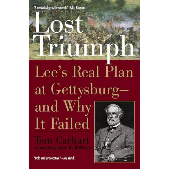 Lost Triumph : Lee's Real Plan at Gettysburg--and Why It Failed (Paperback)