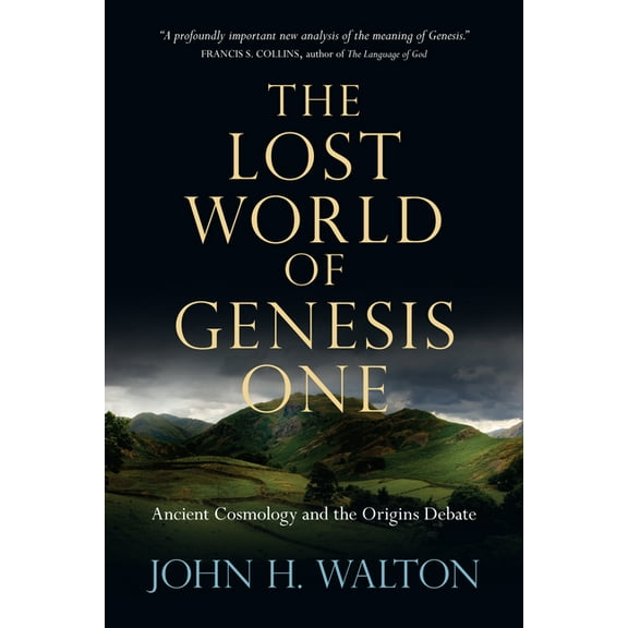 Lost World The Lost World of Genesis One: Ancient Cosmology and the Origins Debate, Book 2, (Paperback)