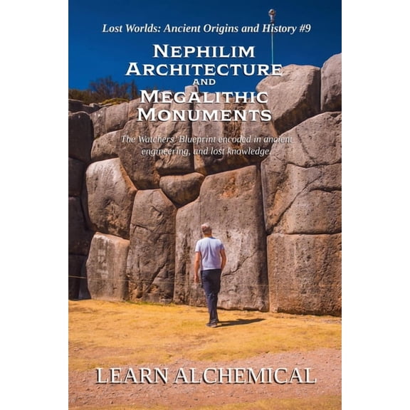 Lost Worlds: Ancient Origins and History Nephilim Architecture and Megalithic Monuments, Book 9, (Paperback)