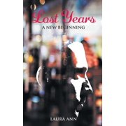 Lost Years A New Beginning, Hardcover