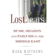 thumbnail image 1 of Pre-Owned The Lost Years: Bush, Sharon, and Failure in the Middle East Hardcover Mark Matthews, 1 of 1
