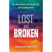 Pre-Owned Lost and Broken: My Journey Back from Chronic Pain and Crippling Anxiety (Paperback) 0757324622 9780757324628