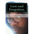 thumbnail image 1 of Lost and Forgotten.: Left untold. Paperback 1508710767 9781508710769 Terance A.M Ivy-Stephens, 1 of 1